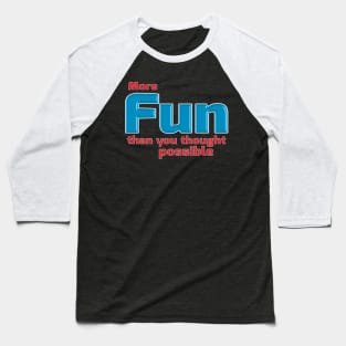 More Fun Kw Baseball T-Shirt